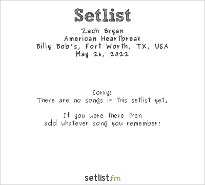 Zach Bryan at Billy Bob's, Fort Worth, TX, USA Setlist