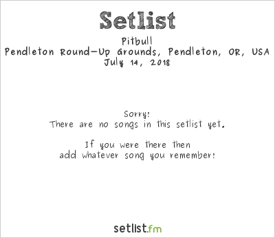 Pitbull at Pendleton Whisky Festival 2018 Setlist