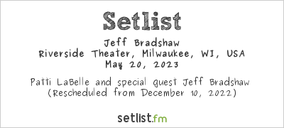 Jeff Bradshaw at Riverside Theater, Milwaukee, WI, USA Setlist