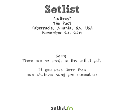 Slothrust at Tabernacle, Atlanta, GA, USA Setlist
