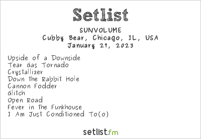 SUNVOLUME at Cubby Bear, Chicago, IL, USA Setlist