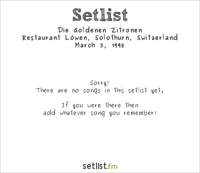 Die Goldenen Zitronen at Restaurant Löwen, Solothurn, Switzerland Setlist