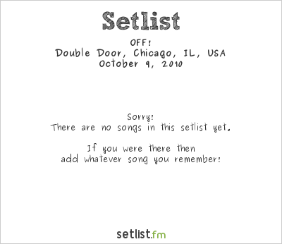 OFF! at Riot Fest Chicago 2010 Setlist