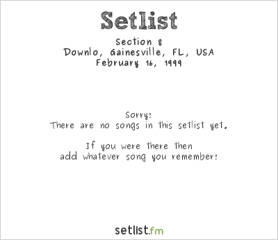 Section 8 at Downlo, Gainesville, FL, USA Setlist