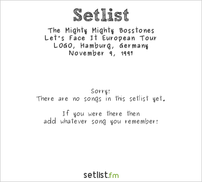 The Mighty Mighty Bosstones at LOGO, Hamburg, Germany Setlist