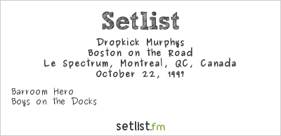 Dropkick Murphys at Le Spectrum, Montreal, QC, Canada Setlist