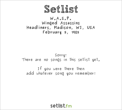 W.A.S.P. at Headliners, Madison, WI, USA Setlist