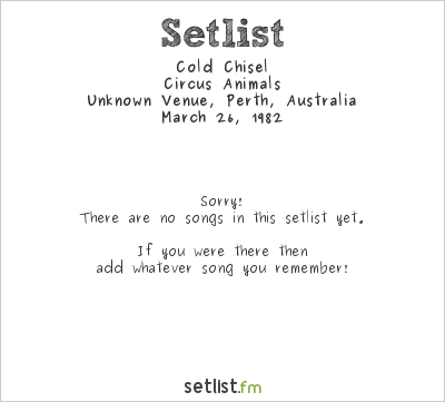 Cold Chisel at Unknown Venue, Perth, Australia Setlist