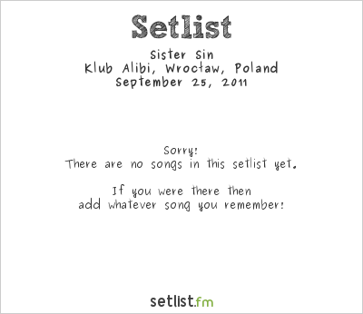 Sister Sin at Klub Alibi, Wrocław, Poland Setlist
