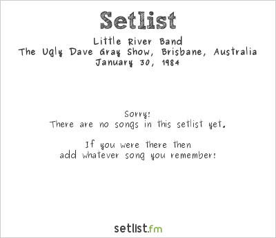 Little River Band at The Ugly Dave Gray Show, Brisbane, Australia Setlist