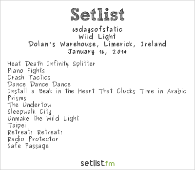 65daysofstatic at Dolan's Warehouse, Limerick, Ireland Setlist
