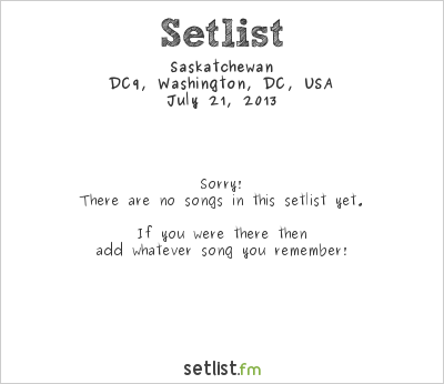 Saskatchewan at DC9, Washington, DC, USA Setlist