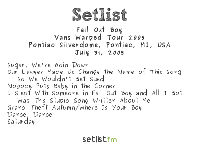 Fall Out Boy at Warped Tour 2005 Setlist