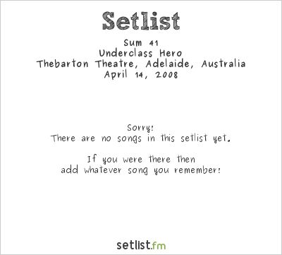 Sum 41 at Thebarton Theatre, Adelaide, Australia Setlist