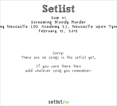 Sum 41 at O2 Academy Newcastle (O2 Academy 2), Newcastle upon Tyne, England Setlist