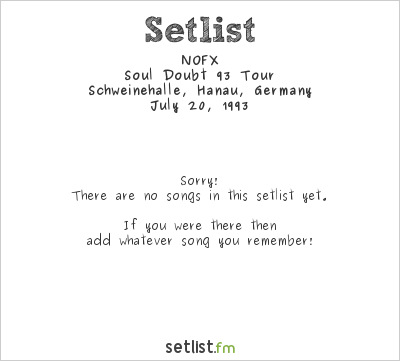 NOFX at Schweinehalle, Hanau, Germany Setlist