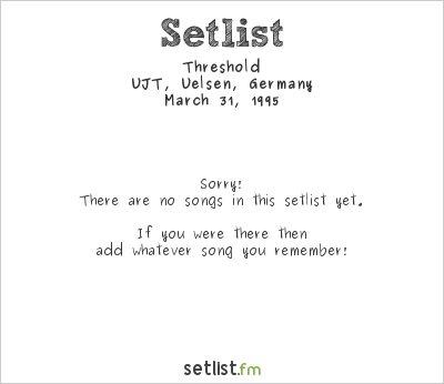 Threshold at UJT, Uelsen, Germany Setlist
