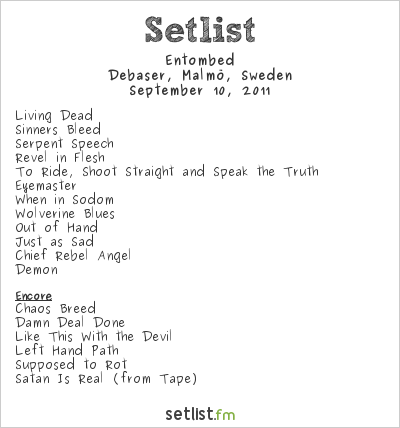 Entombed at Debaser, Malmö, Sweden Setlist