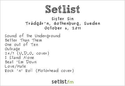 Sister Sin at Trädgår'n, Gothenburg, Sweden Setlist