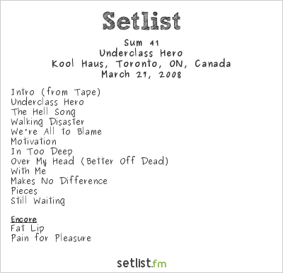 Sum 41 at Kool Haus, Toronto, ON, Canada Setlist