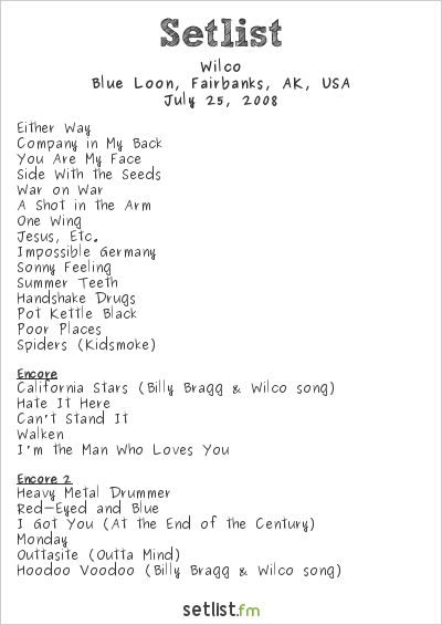 Wilco at Blue Loon, Fairbanks, AK, USA Setlist
