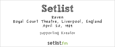 Raven at Royal Court Theatre, Liverpool, England Setlist