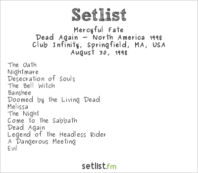 Mercyful Fate at Club Infinity, Springfield, MA, USA Setlist