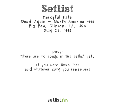 Mercyful Fate at Pig Pen, Clinton, IA, USA Setlist