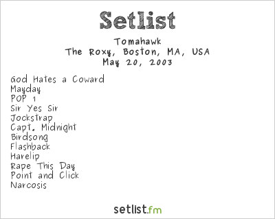 Tomahawk at The Roxy, Boston, MA, USA Setlist