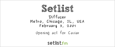 Diffuser at Metro, Chicago, IL, USA Setlist