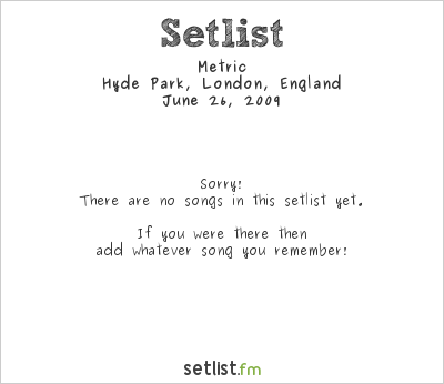 Metric at Hard Rock Calling 2009 Setlist