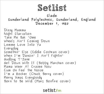 Slade at Sunderland Polytechnic, Sunderland, England Setlist