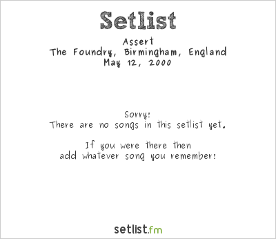 Assert at The Foundry, Birmingham, England Setlist