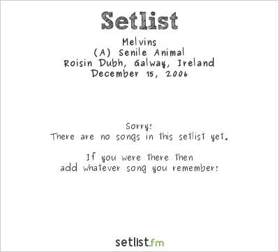 Melvins at Roisin Dubh, Galway, Ireland Setlist