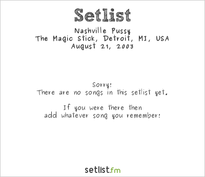 Nashville Pussy at The Magic Stick, Detroit, MI, USA Setlist