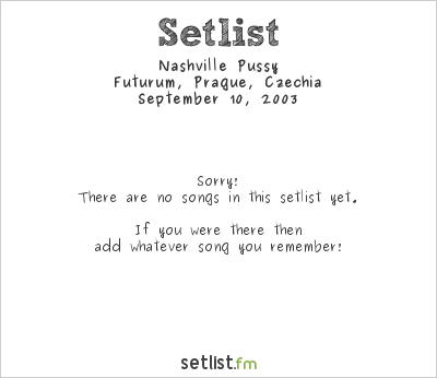 Nashville Pussy at Futurum, Prague, Czechia Setlist