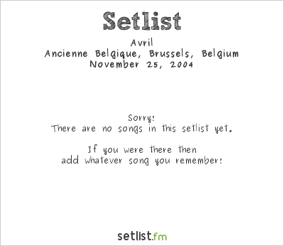 Avril at Ancienne Belgique, Brussels, Belgium Setlist