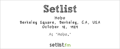Hobo at Berkeley Square, Berkeley, CA, USA Setlist