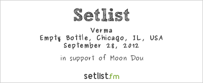 Verma at Empty Bottle, Chicago, IL, USA Setlist