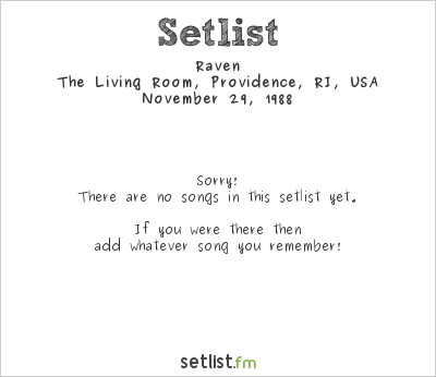 Raven at The Living Room, Providence, RI, USA Setlist