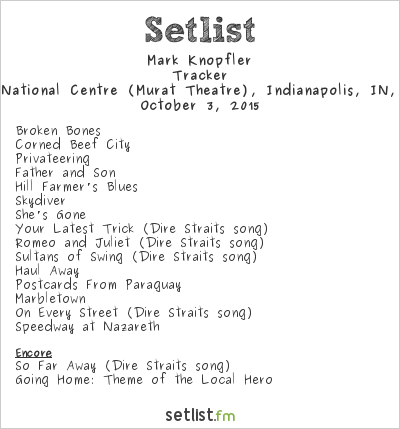 Mark Knopfler at Old National Centre (Murat Theatre), Indianapolis, IN, USA Setlist