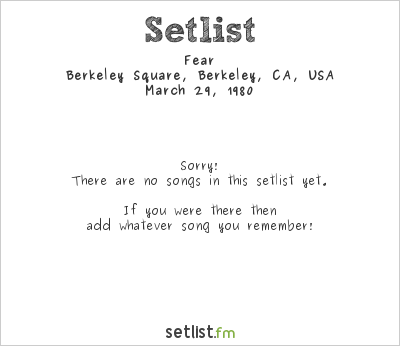 Fear at Berkeley Square, Berkeley, CA, USA Setlist