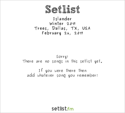 Islander at Trees, Dallas, TX, USA Setlist