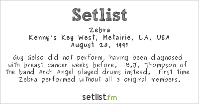Zebra at Kenny's Key West, Metairie, LA, USA Setlist