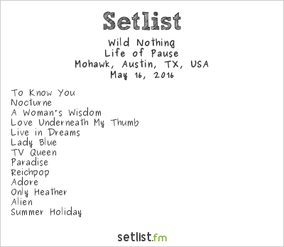 Wild Nothing at Mohawk, Austin, TX, USA Setlist