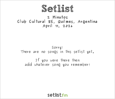 2 Minutos at Club Cultural RE, Quilmes, Argentina Setlist