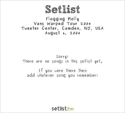 Flogging Molly at Warped Tour 2004 Setlist