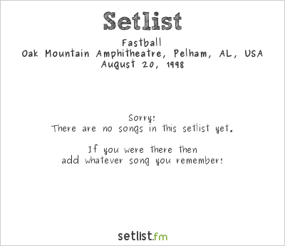 Fastball at Oak Mountain Amphitheatre, Pelham, AL, USA Setlist
