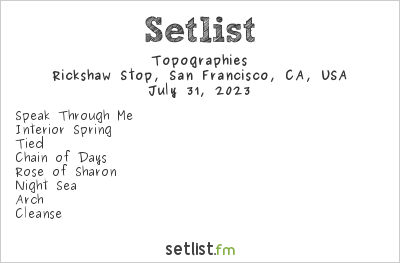 Topographies at Rickshaw Stop, San Francisco, CA, USA Setlist