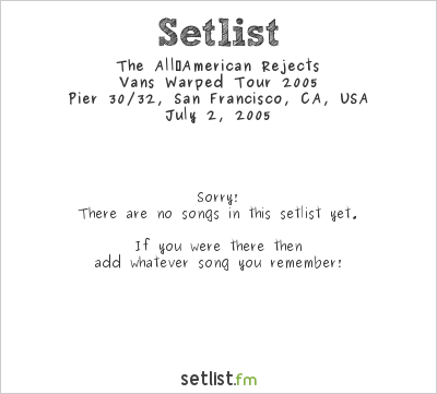 The All‐American Rejects at Warped Tour 2005 Setlist
